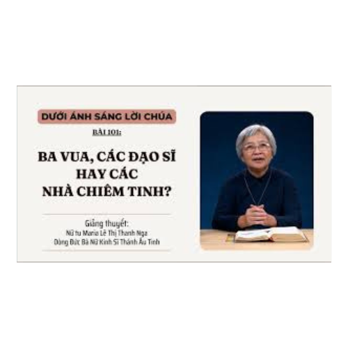 Bài 101: Ba Vua, các Đạo Sĩ hay các Nhà Chiêm Tinh?